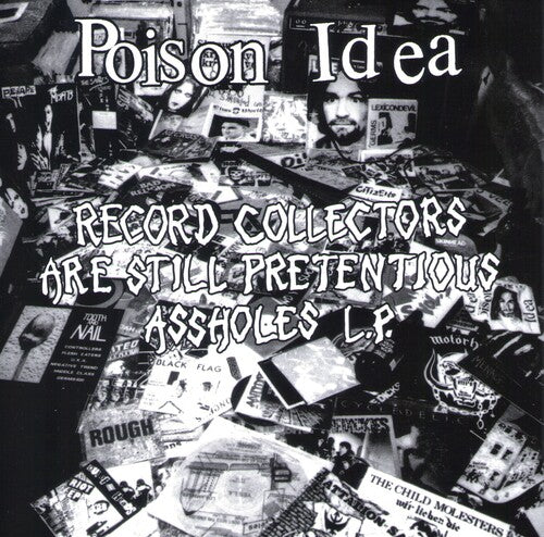 Poison Idea - Record Collectors are Still Pretentious Assholes Vinyl Record