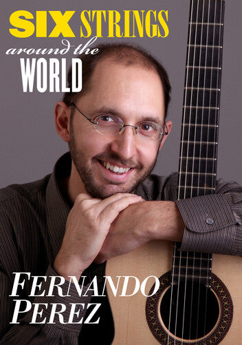 Perez,fernando - Six Strings Around The World - DVD