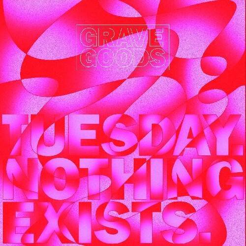 Grave Goods - Tuesday. Nothing Exists. - Vinyl Record