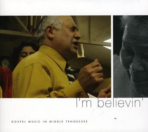 I'm Believin': Gospel Music In Middle Tennessee - I'm Believin': Gospel Music In Middle Tennessee - Music CD