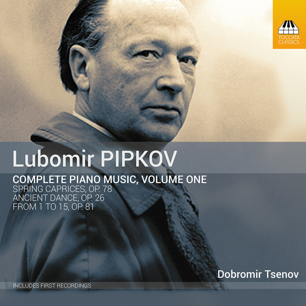 the album cover for Pipkov / Tsenov - Complete Piano Music 1
