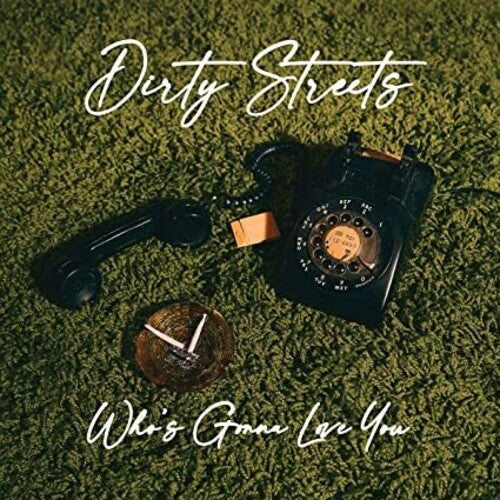 The Dirty Streets - Who's Gonna Love You Vinyl Record