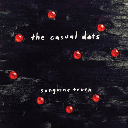 The Casual Dots - Sanguine Truth Vinyl Record