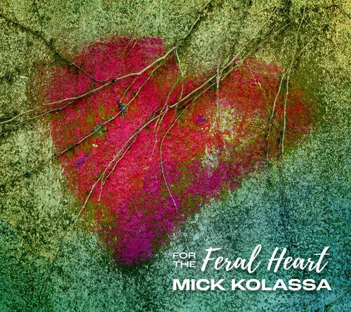 Kolassa,mick - For The Feral Heart - Music CD