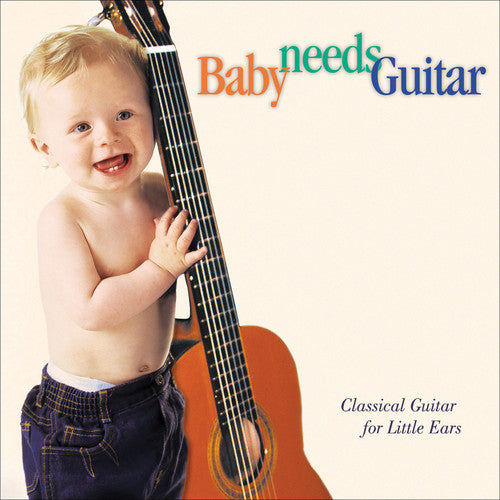 Baby Needs Guitar: Class Guitar Little Ears / Var - Baby Needs Guitar: Class Guitar Little Ears / Var - Music CD