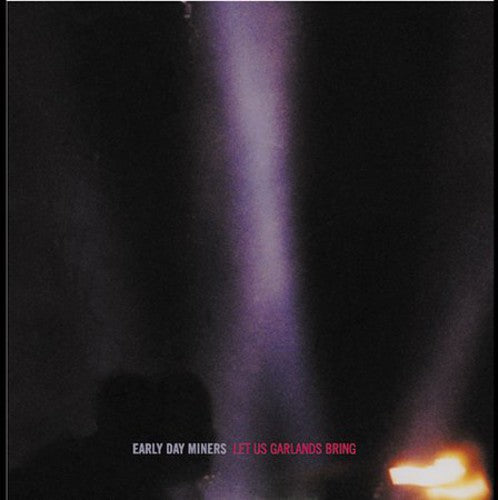the album cover for Early Day Miners - Let Us Garlands Bring