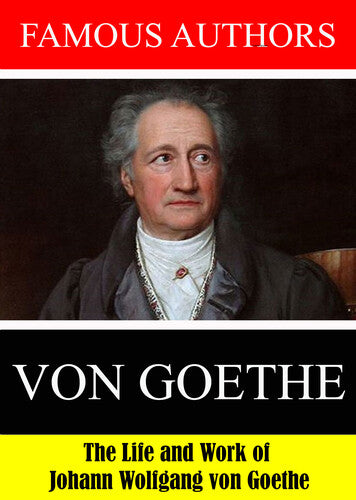 Famous Authors: The Life And Work Of Johann Wolfga - Famous Authors: The Life And Work Of Johann Wolfga - DVD