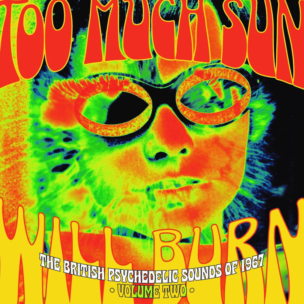 the album cover for Too Much Sun Will Burn: British Psychedelic Sounds - Too Much Sun Will Burn: British Psychedelic Sounds