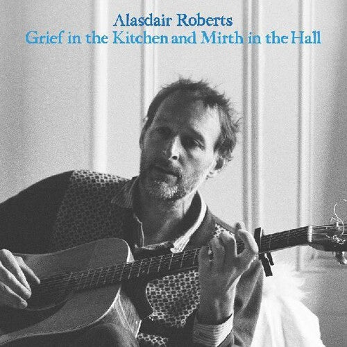Roberts,alasdair - Grief In The Kitchin And Mirth In The Hall - Vinyl Record