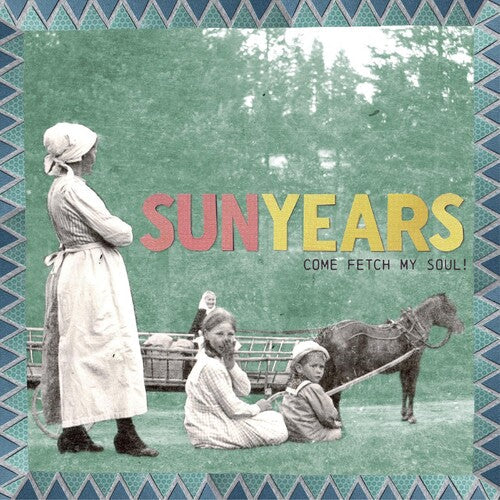 Sunyears - Come Fetch My Soul! Vinyl Record