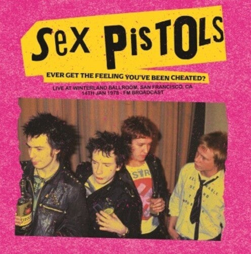 The Sex Pistols - Ever Get The Feeling You've Been Cheated?: Live At Winterland Ballroom, San Francisco, Ca, 14 Jan 1978 - FM Broadcast Vinyl Record