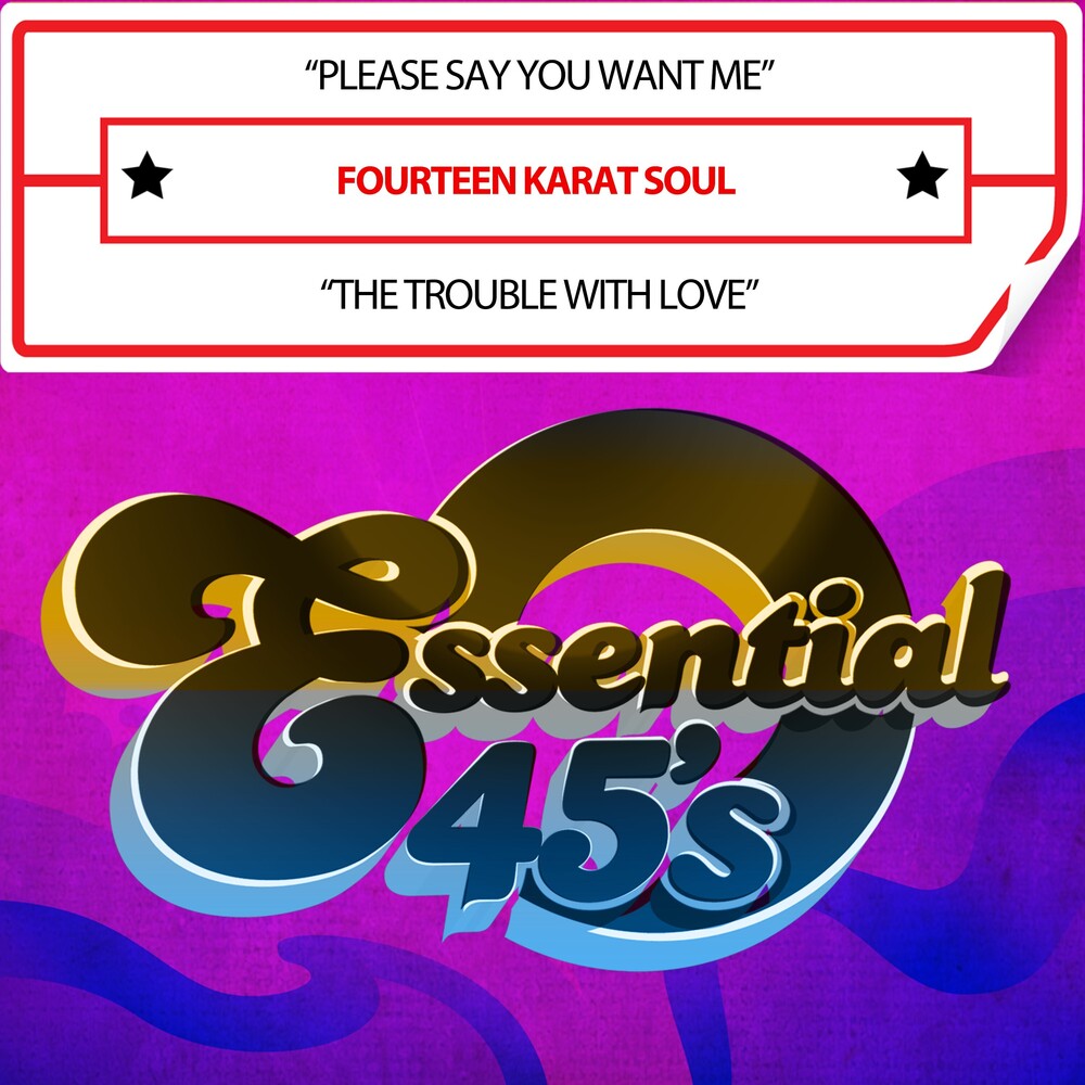 the album cover for Fourteen Karat Soul - Please Say You Want Me / The Trouble With Love (Di