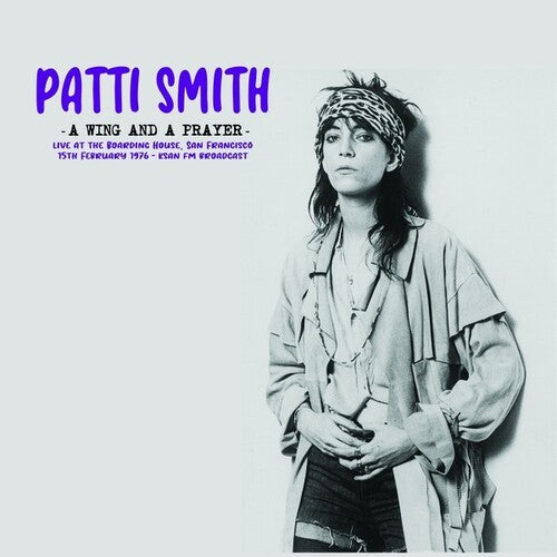 Patti Smith - A Wing And A Prayer: Live At The Boarding House, San Francisco 15th February 1976 - KSAN FM Broadcast Vinyl Record