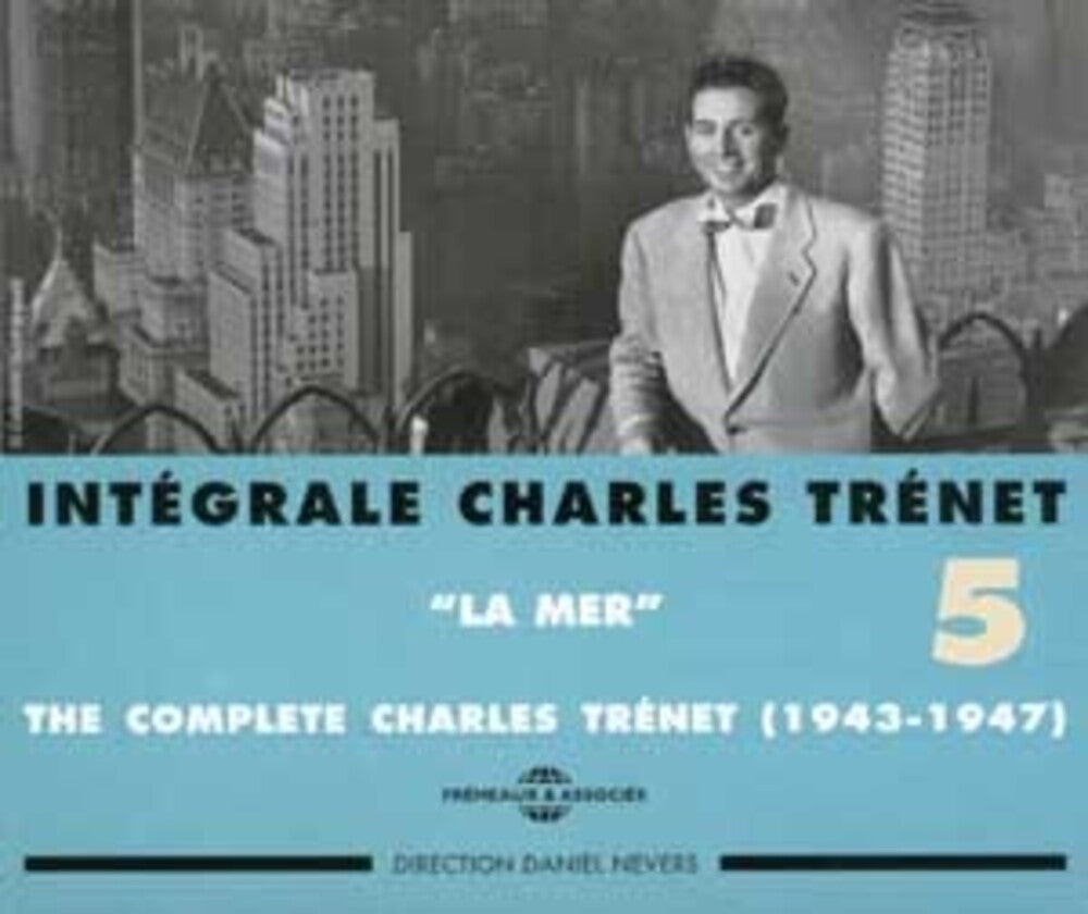 the album cover for Charles Tr‚net - Int‚grale Charles Tr‚net, Vol. 5: La Mer 1943-1947