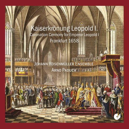 Schmelzer / Bertali / Ebner - Kaiserkronung Leopold I. (1658) - Music CD