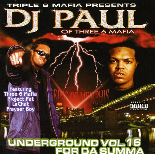 the album cover for Triple 6 Mafia Presents Dj Paul - Underground 16: For Da Summa