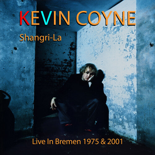 Coyne,kevin - Shangri-la: Live In Bremen 1975 & 2001 - Music CD