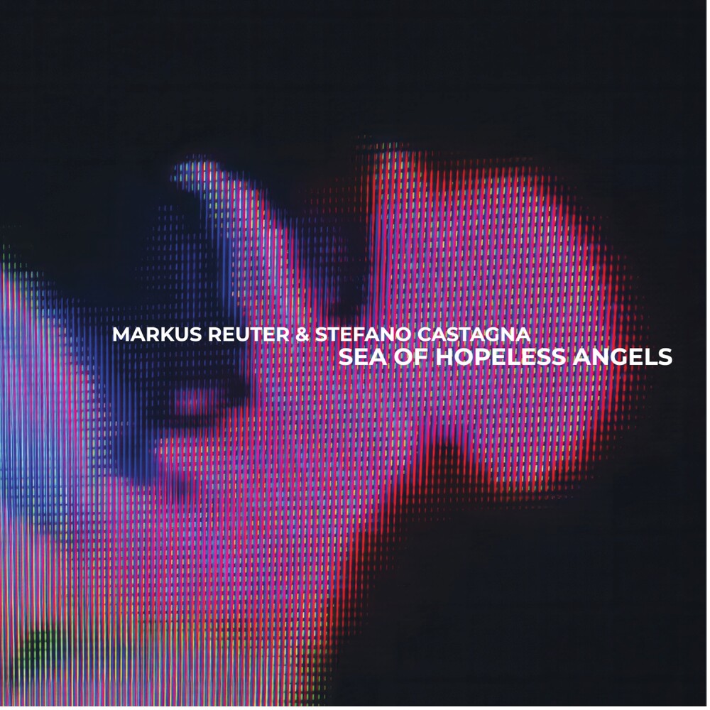 the album cover for Markus Reuter / Castagna,Stefano - Sea Of Hopeless Angels