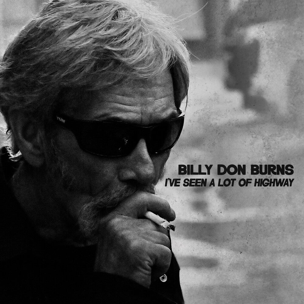 the album cover for Billy Burns Don - I've Seen A Lot Of Highway