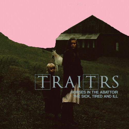 Traitrs - Horses In The Abattoir / The Sick, Tired, And Ill Vinyl Record