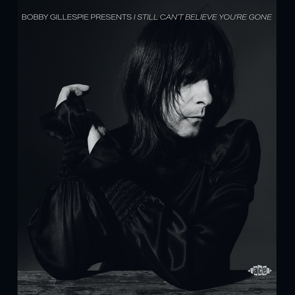 the album cover for Bobby Gillespie Presents I Still Can't Believe - Bobby Gillespie Presents I Still Can't Believe