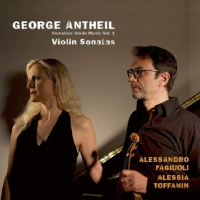 Alessandro; Alessia Toffanin Fagiuoli - Antheil: Complete Violin Music, Vol. 1 Music CD