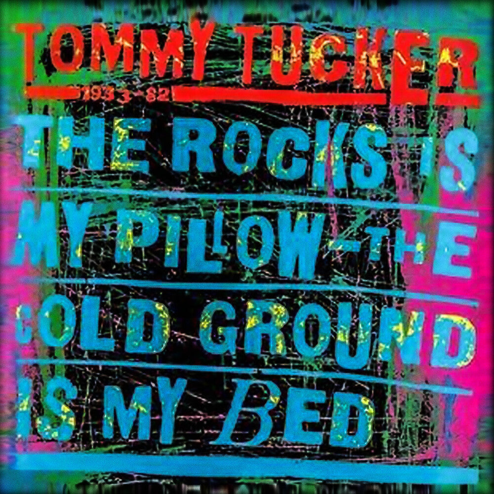 the album cover for Tommy Tucker - Rocks Is My Pillow - The Cold Ground Is My Bed