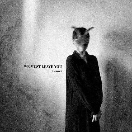 Throat - We Must Leave You - Music CD