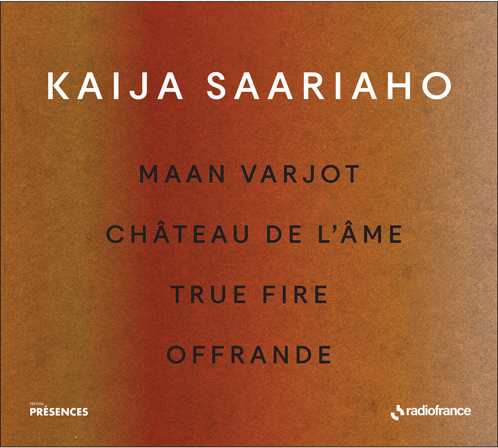 the album cover for Kaija Saariaho - Maan Varjot Chateau De L'ame True Fire Offrande