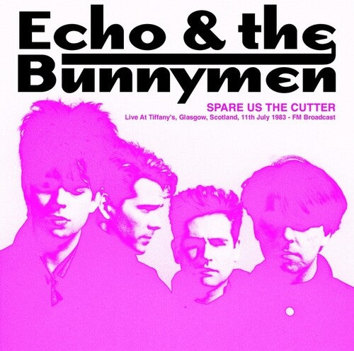 Echo & Bunnymen - Spare Us The Cutter: Live At Tiffany's, Glasgow, Scotland, 11th July 1983 - FM Broadcast Vinyl Record