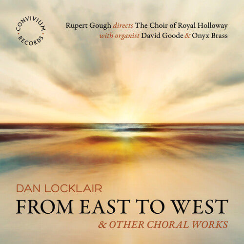 Locklair / Goode / Choir Of Royal Holloway - From East To West - Music CD