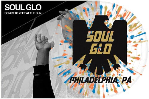 Soul Glo - Songs To Yeet At The Sun - Vinyl Record