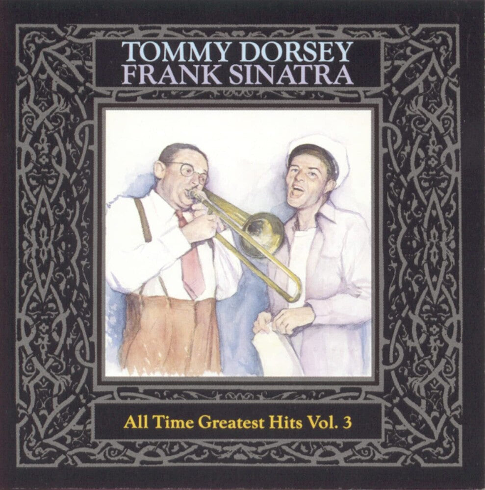 the album cover for Tommy Dorsey (Trombone) - All-Time Greatest Dorsey/Sinatra Hits, Vol. 3