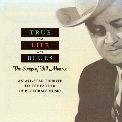 True Life Blues: Songs Of Bill Monroe / Various - True Life Blues: Songs Of Bill Monroe / Various - Music CD