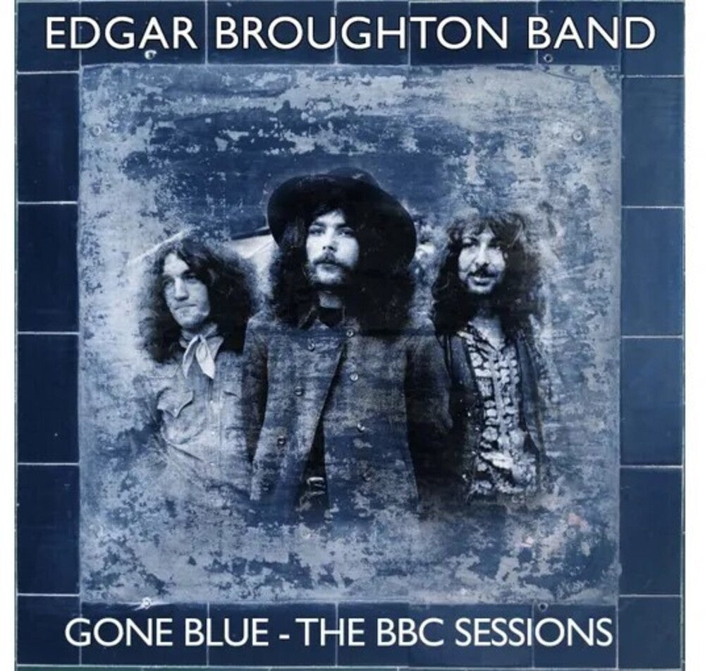 the album cover for Edgar Broughton Band - Gone Blue: The Bbc Sessions (Uk)