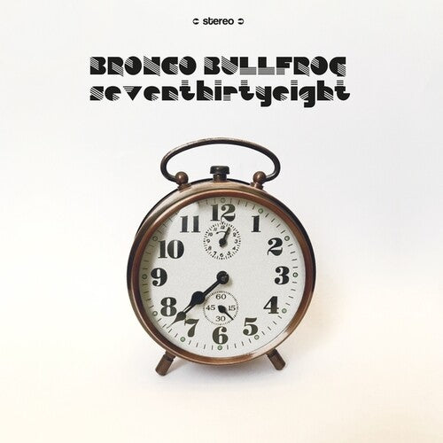 Bronco Bullfrog - Seventhirtyeight Vinyl Record