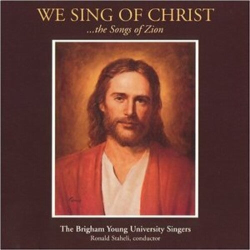 Byu Singers - We Sing Of Christ: The Songs Of Zion - Music CD