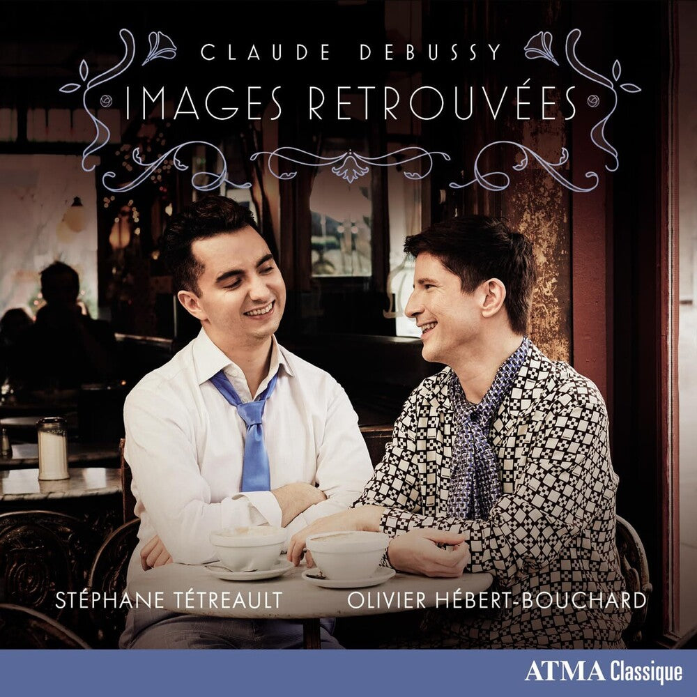 the album cover for Debussy / Tetreault, Stephane - Claude Debussy: Images Retrouvees