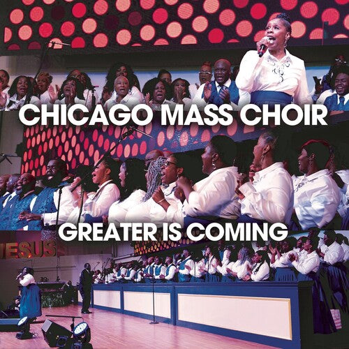 Chicago Mass Choir - Greater Is Coming - Music CD