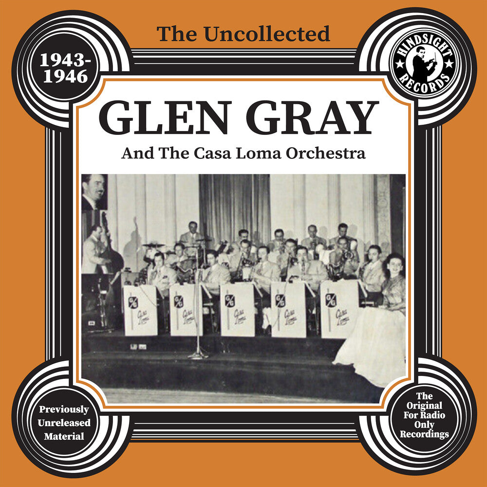 the album cover for Glen Gray & The Casa Loma Orchestra - Uncollected Glen Gray & The Casa Loma 1943-46