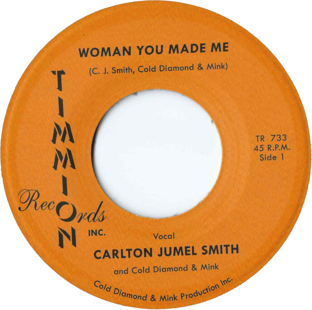 the album cover for Carlton Smith Jumel / Cold Diamond & Mink - Woman You Made Me/Woman You Made Me (Instrumental)