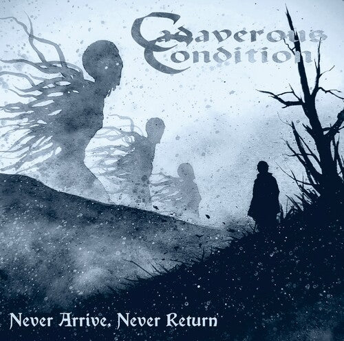 Cadaverous Condition - Never Arrive Never Return - Music CD