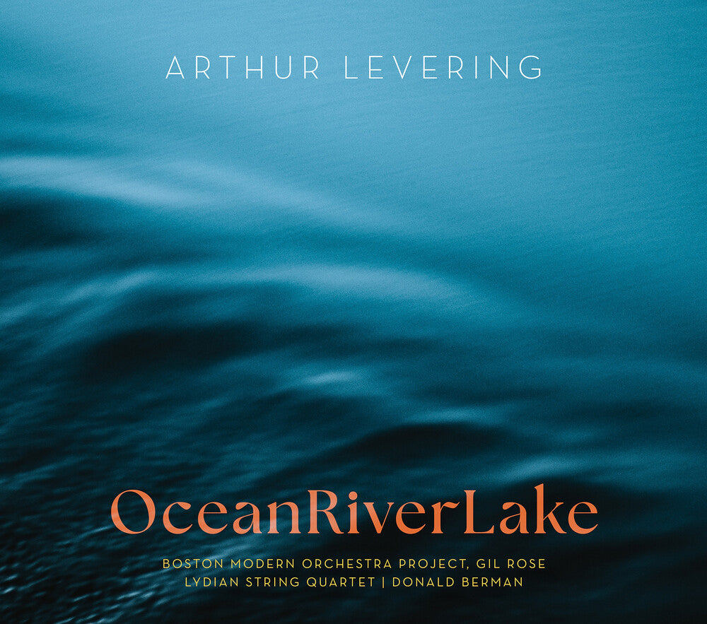 the album cover for Levering / Brady / Boston Modern Orchestra Project - Oceanriverlake