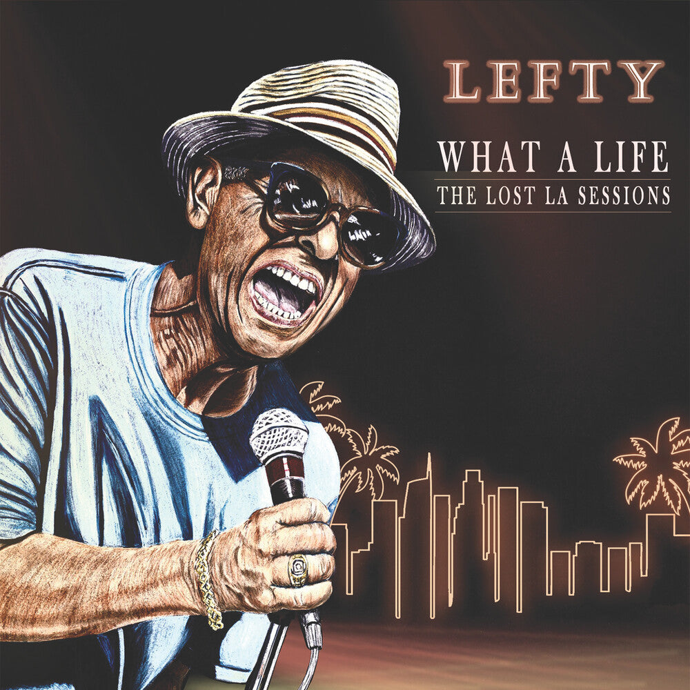 the album cover for Lefty - What A Life - The Lost La Sessions