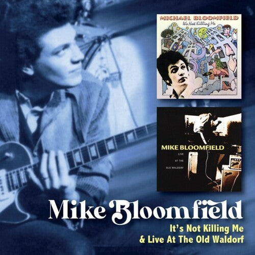 Bloomfield,mike - It's Not Killing Me / Live At The Old Waldorf - Music CD