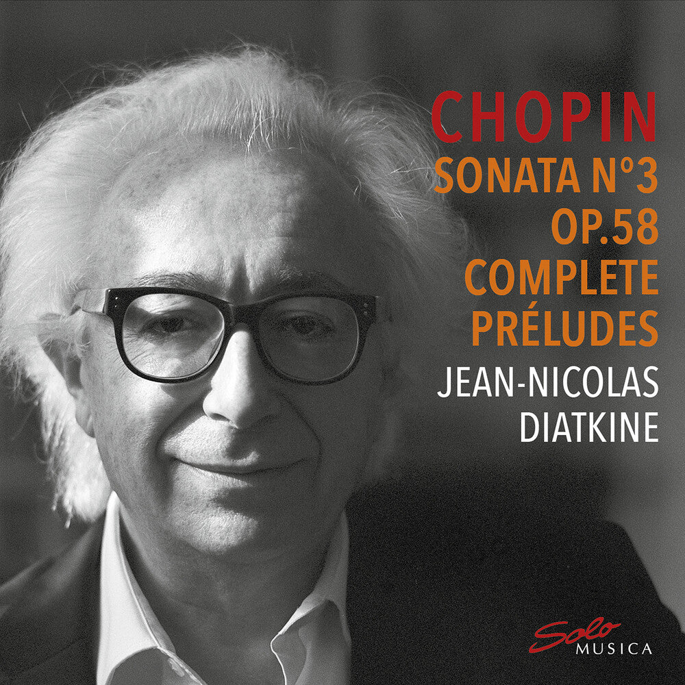 the album cover for Chopin / Diatkine - Sonata No. 3 Op. 58 & Complete Preludes