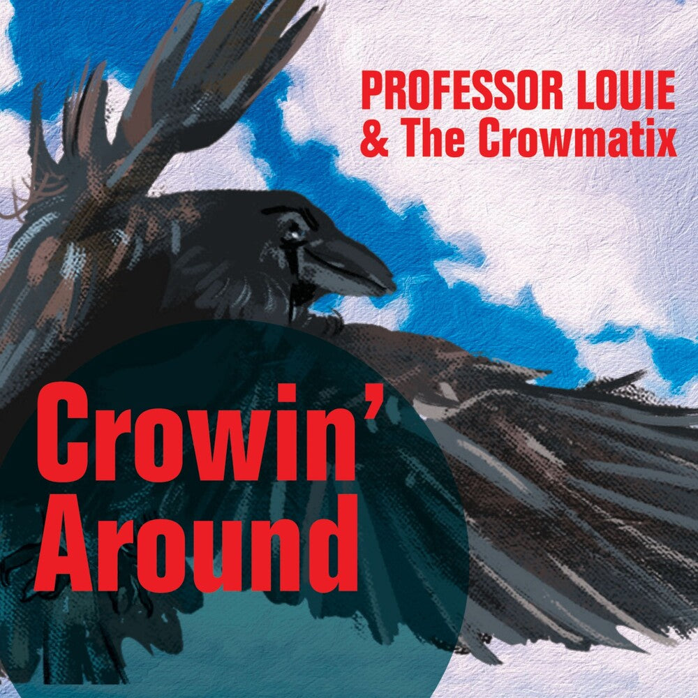 the album cover for Professor Louie & The Crowmatix - Crowin' Around