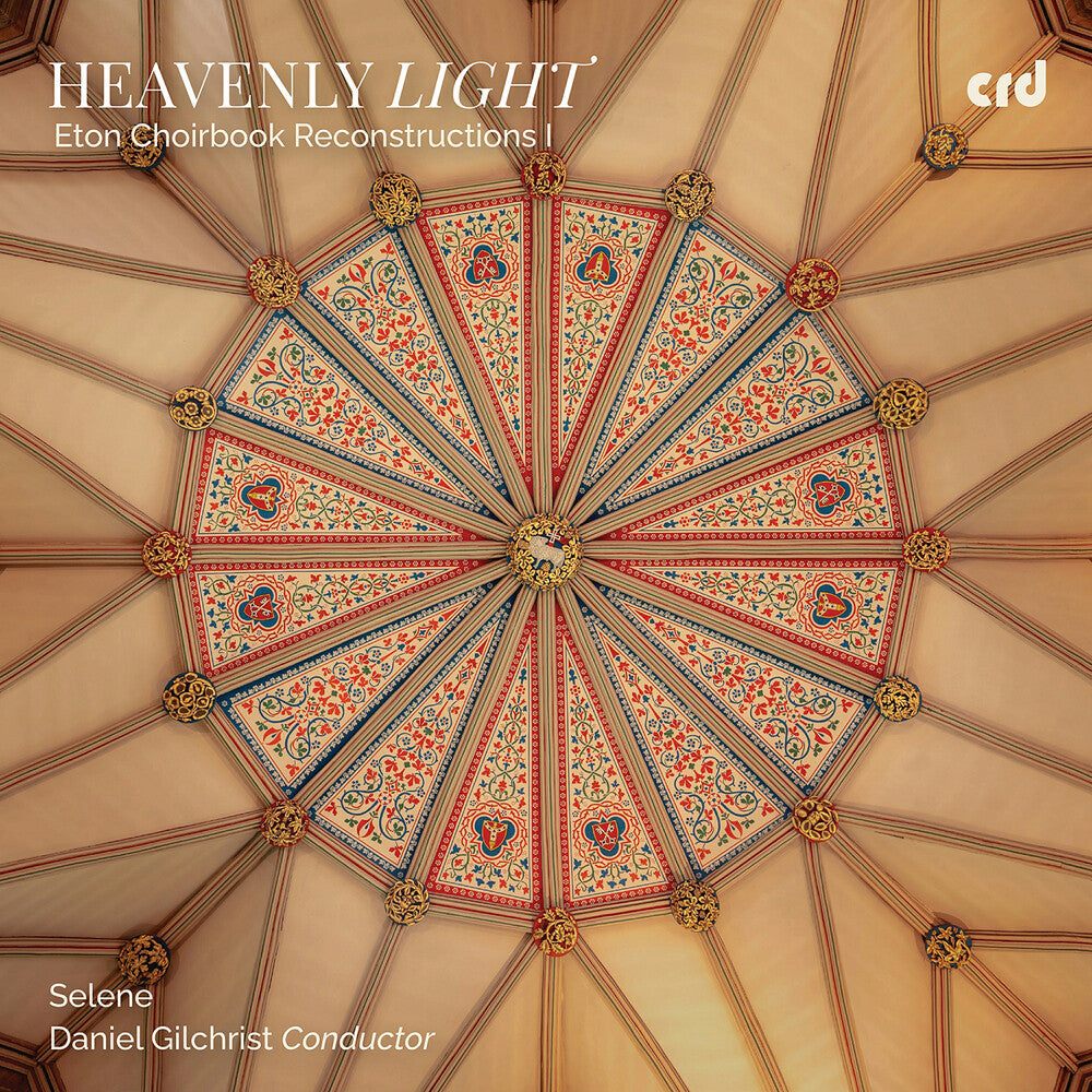 the album cover for Selene Selene - Heavenly Light - Eton Choirbook Reconstructions I