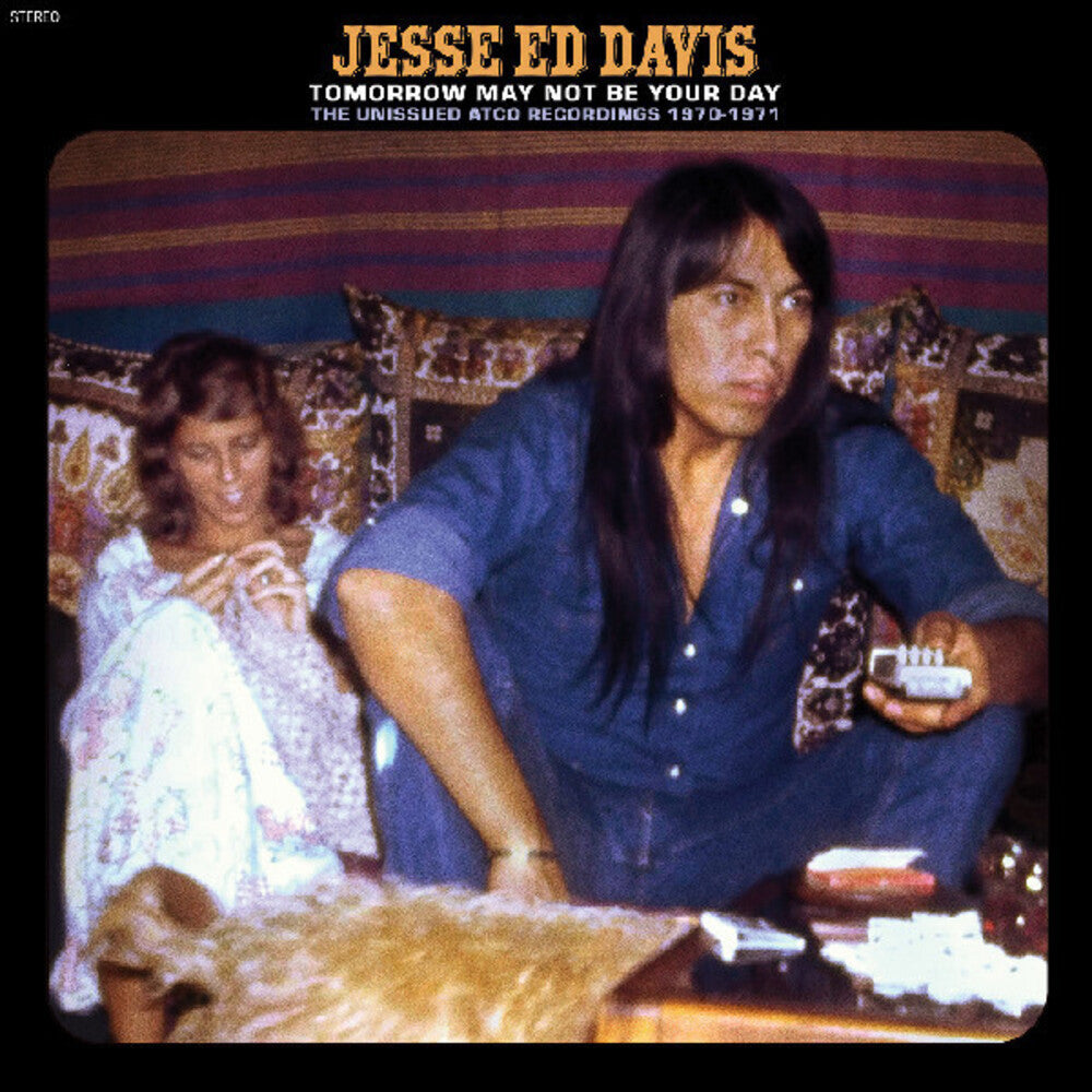 the album cover for Jesse Davis Ed - Tomorrow May Not Be Your Day--The Unissued Atco