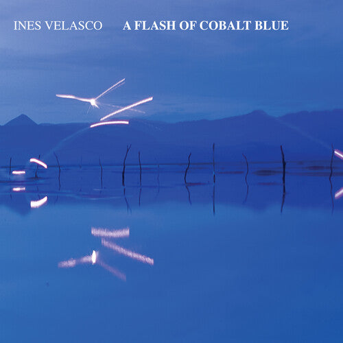 Ines Velasco - A Flash of Cobalt Blue Vinyl Record